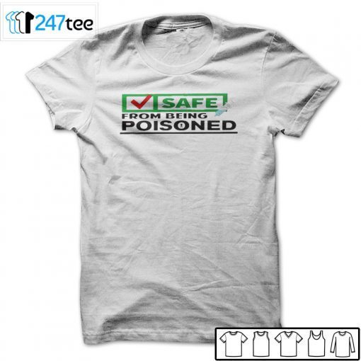 Vaccine Safe From Being Poisoned Shirt