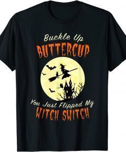 Vintage Buckle Up Buttercup You Just Flipped My Witch Switch T-Shirt