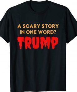 Vintage Scary Story in One Word Trump Anti Trump Tee Shirt