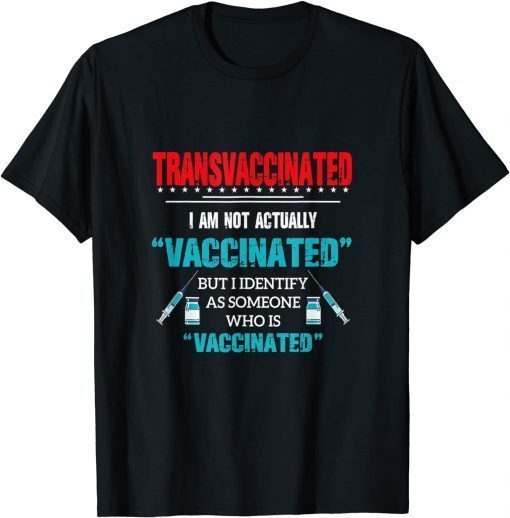 Vintage Transvaccinated I Am Not Actually Vaccinate T-Shirt