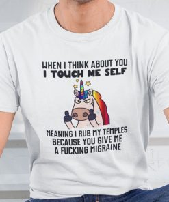 When I Think About You I Touch Myself Unicorn T Shirt