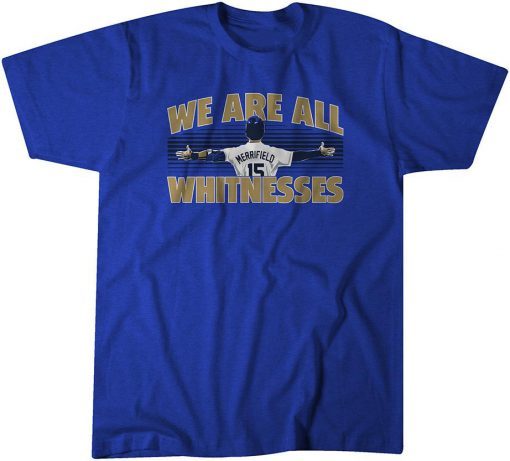 Whit Merrifield All Whitnesses Shirt