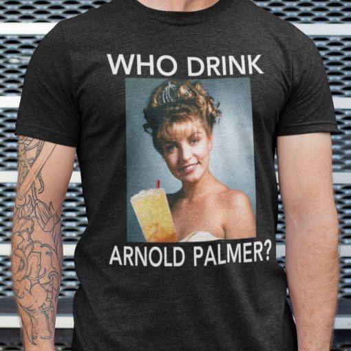 Who Drink Arnold Palmer Shirt