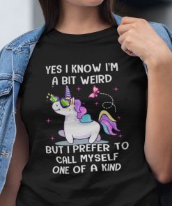 Yes I Know I’m A Bit Weird Unicorn T Shirt