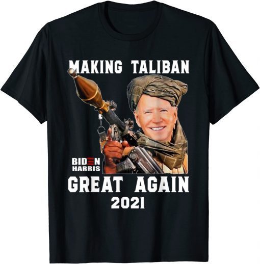 2021 Joe Biden Making The Taliban's Great Again Unisex T-Shirt