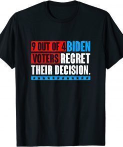 9 out of 4 biden voter regret their decision Funny President T-Shirt