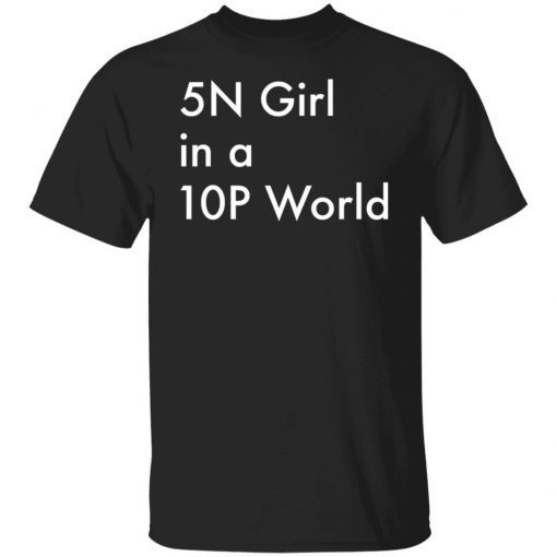 5n Girl In A 10p World shirt