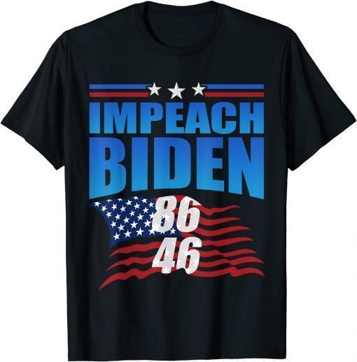 86 46 Impeach Biden Anti Biden Politicial Shirt