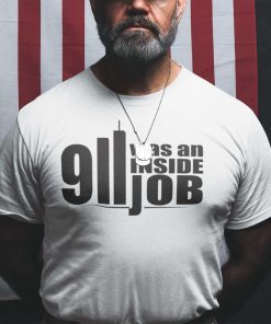 9-11 Was An Inside Job - 9-11 Truth Now Shirt