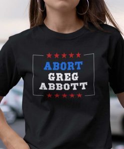 Abort Greg Abbott Feminism Shirt