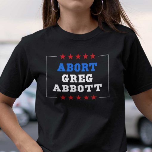 Abort Greg Abbott Feminism Shirt