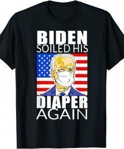 Anti Biden - Biden Soiled His Diaper Again T-Shirt