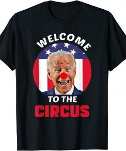 Anti Biden Welcome To The Circus Joe Clown USA Flag Shirt