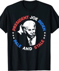 Anti Joe Biden Pale And Stale President Sleepy Joe Pro USA T-Shirt