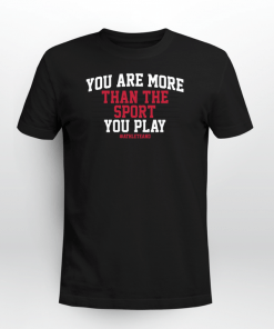 #AthleteAnd You Are More Than The Sport You Play Shirt