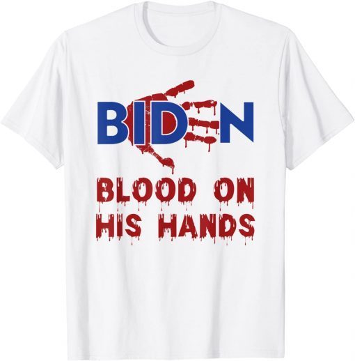 Biden Blood On His Hands Shirt