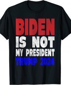 Biden Is Not My President Trump 2024 Trump Mean Tweets T-Shirt