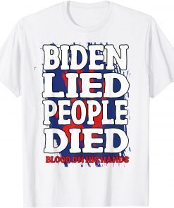 Biden Lied People Died Blood On His Hands Anti Biden Vintage Shirt