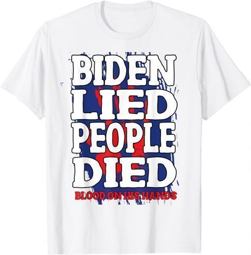 Biden Lied People Died Blood On His Hands Anti Biden Vintage Shirt