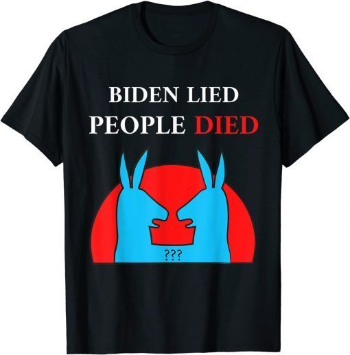 Biden Lied People Died Impeach Biden Anti Biden T-Shirt