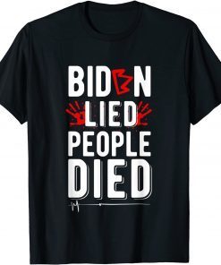 Biden Lied People Died Shirt