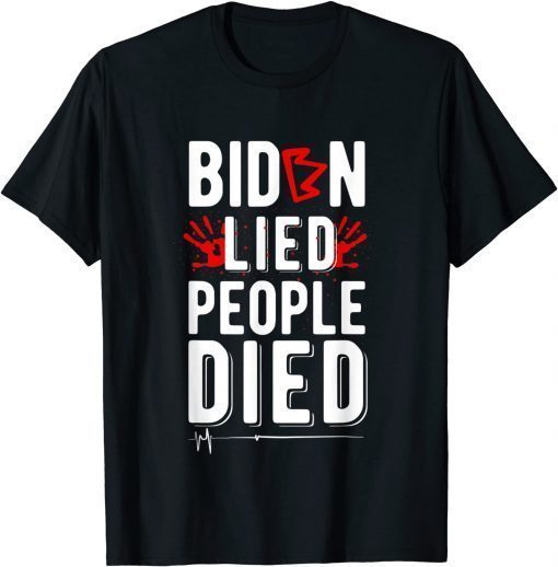 Biden Lied People Died Shirt