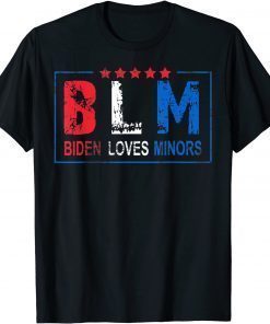 Biden Loves Minors, BLM Funny Joe Biden 2021 T-Shirt