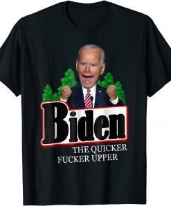 Biden The Quicker Fucker Upper Creepy Joe Sniffer T-Shirt