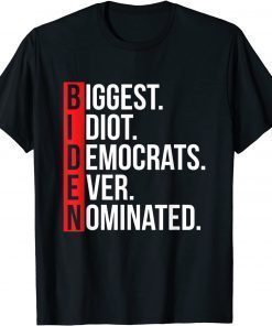 Biggest Idiot Democrats Ever Nominated Anti Biden T-Shirt