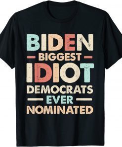 Biggest Idiot Democrats Ever Nominated Anti Biden Vintage T-Shirt