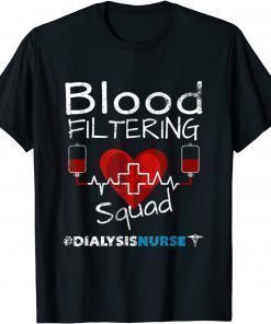 Dialysis Nurse - Filtering Squad T-Shirt