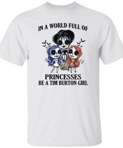 In a world full of princesses be a tim burton girl shirt