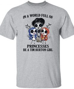 In a world full of princesses be a tim burton girl shirt