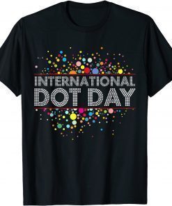 International Dot Day Colorful Tee ShirtInternational Dot Day Colorful Tee Shirt