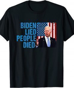 Joe Biden Lied People Died American Flag T-Shirt