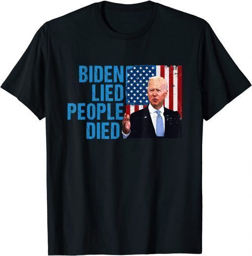 Joe Biden Lied People Died American Flag T-Shirt