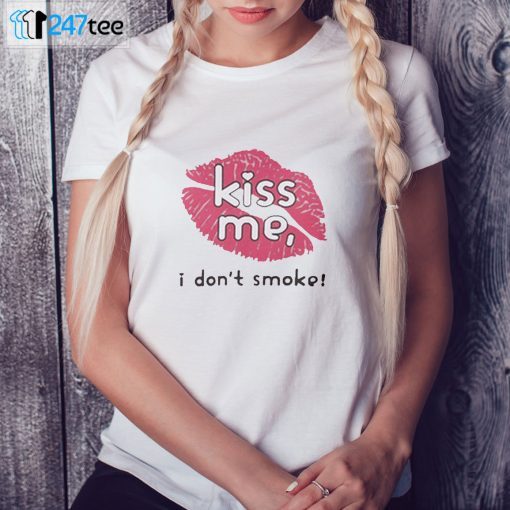 Kiss Me I Don’t Smoke Ladies T-Shirt