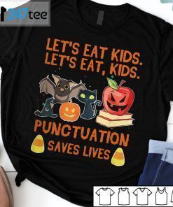 Let’s Eat Kids Punctuation Saves Lives Shirt