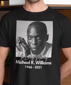 Michael K Williams In Loving Memory 1966 2021 Tee Shirt