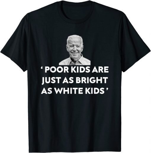 Poor kids are just as bright as white kids Shirt