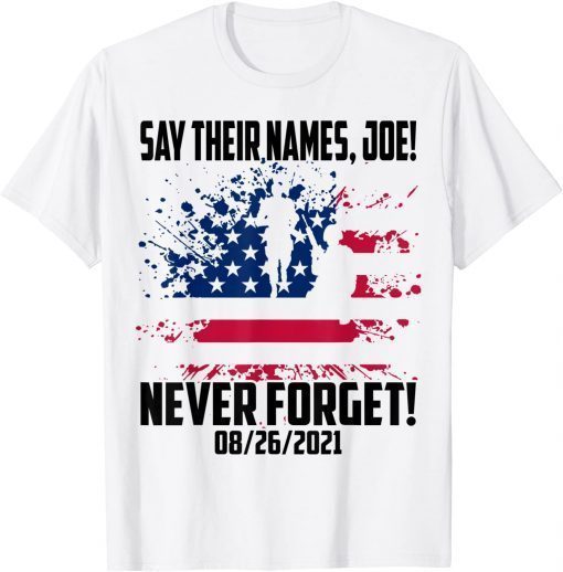 Say Their Names Joe 13 Heroes Names Of Fallen Soldiers T-Shirt