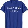 Sissy Blue 4 Life Shirt