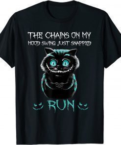 The Chain On My Mood Swing Just Snapped Run Cat Halloween T-Shirt