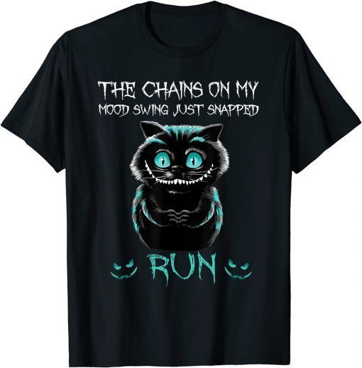 The Chain On My Mood Swing Just Snapped Run Cat Halloween T-Shirt