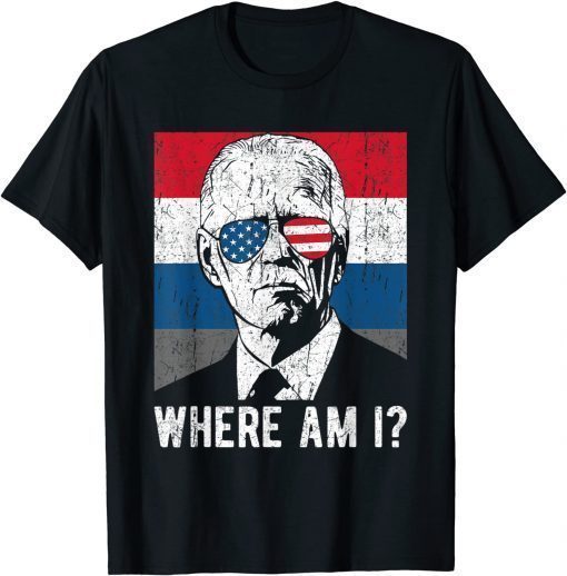 Where Am I? Funny Anti Biden T-Shirt