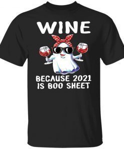 Wine Because 2021 Is Boo Sheet shirt