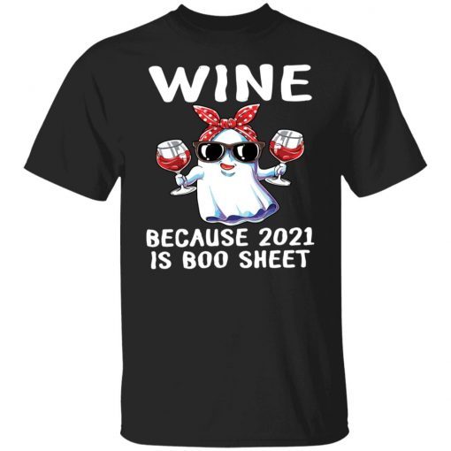 Wine Because 2021 Is Boo Sheet shirt