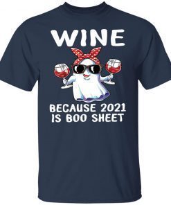 Wine Because 2021 Is Boo Sheet shirt