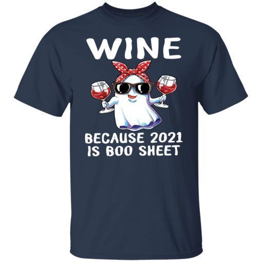 Wine Because 2021 Is Boo Sheet shirt