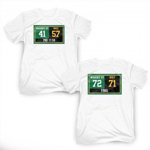 Wright St 72-71 NKU Final Shirt